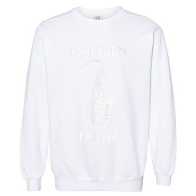 Funny Sax In The City Phoenix Jazz Music Sax Player Design Garment-Dyed Sweatshirt