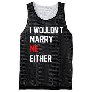 Funny Saying i wouldnt marry me eitherfunny gifts Mesh Reversible Basketball Jersey Tank