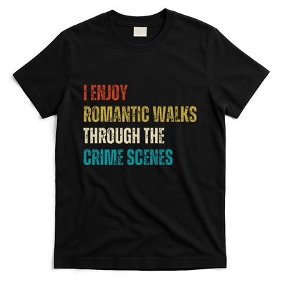 Forensic Science I Enjoy Walks Through The Crime Scenes T-Shirt