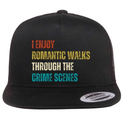 Forensic Science I Enjoy Walks Through The Crime Scenes Flat Bill Trucker Hat