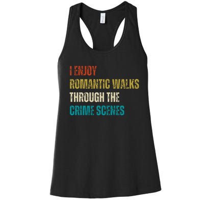 Forensic Science I Enjoy Walks Through The Crime Scenes Women's Racerback Tank