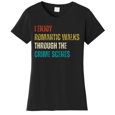 Forensic Science I Enjoy Walks Through The Crime Scenes Women's T-Shirt