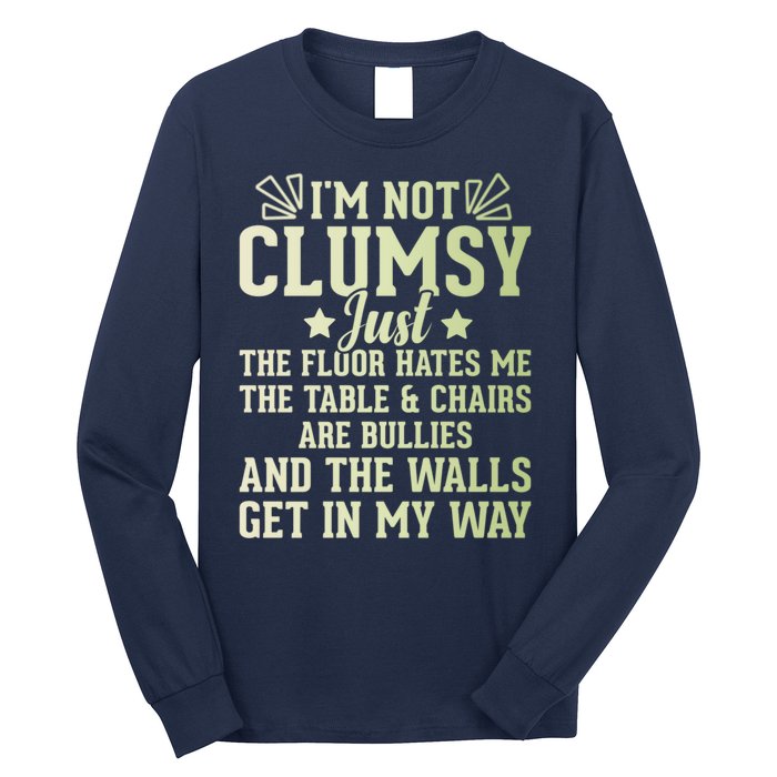 Funny Sarcastic I Am Not Clumsy Gift Long Sleeve Shirt