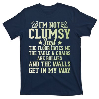 Funny Sarcastic I Am Not Clumsy Gift T-Shirt