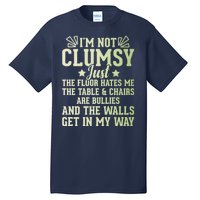 Funny Sarcastic I Am Not Clumsy Gift Tall T-Shirt