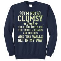 Funny Sarcastic I Am Not Clumsy Gift Tall Sweatshirt