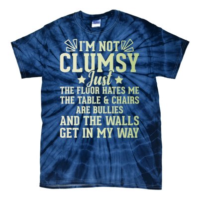 Funny Sarcastic I Am Not Clumsy Gift Tie-Dye T-Shirt