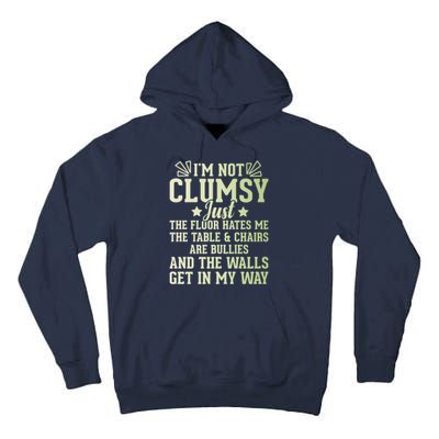 Funny Sarcastic I Am Not Clumsy Gift Tall Hoodie