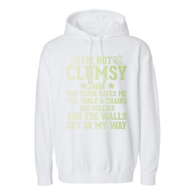 Funny Sarcastic I Am Not Clumsy Gift Garment-Dyed Fleece Hoodie