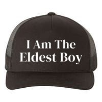 Funny Saying I Am The Eldest Boy Yupoong Adult 5-Panel Trucker Hat