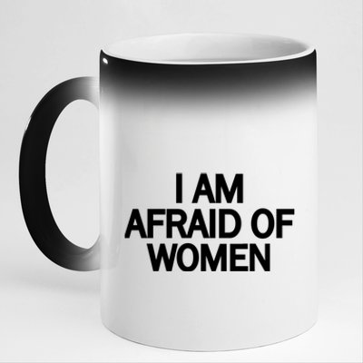 Funny Saying IM Afraid Of Women 11oz Black Color Changing Mug