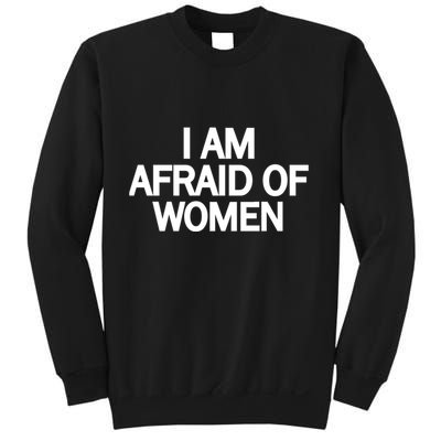 Funny Saying IM Afraid Of Women Sweatshirt