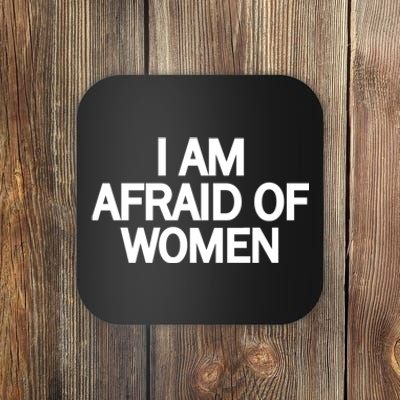 Funny Saying IM Afraid Of Women Coaster