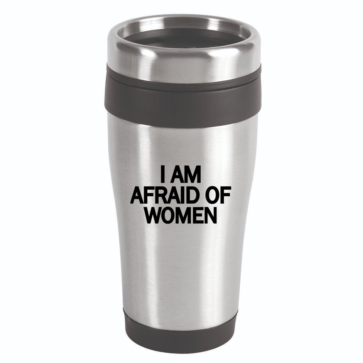 Funny Saying IM Afraid Of Women 16oz Travel Tumbler