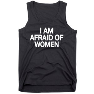 Funny Saying IM Afraid Of Women Tank Top