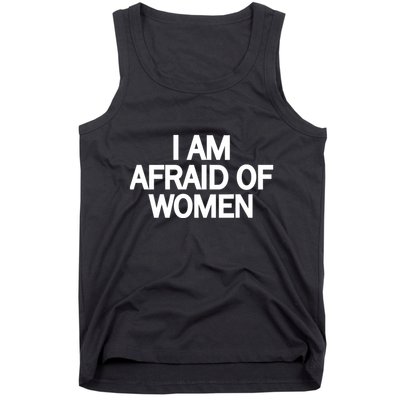 Funny Saying IM Afraid Of Women Tank Top