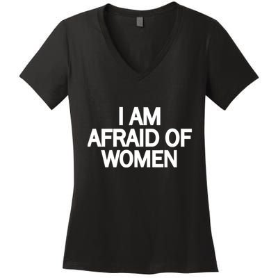 Funny Saying IM Afraid Of Women Women's V-Neck T-Shirt