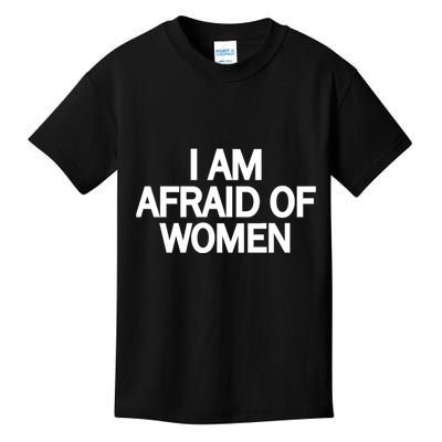 Funny Saying IM Afraid Of Women Kids T-Shirt