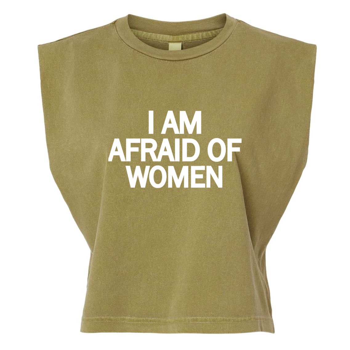 Funny Saying IM Afraid Of Women Garment-Dyed Women's Muscle Tee