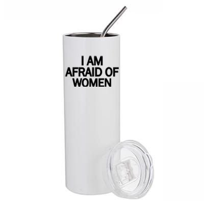 Funny Saying IM Afraid Of Women Stainless Steel Tumbler