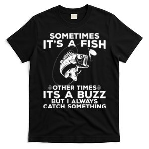 Fishing Sometimes ItS A Fish T-Shirt