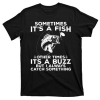 Fishing Sometimes ItS A Fish T-Shirt