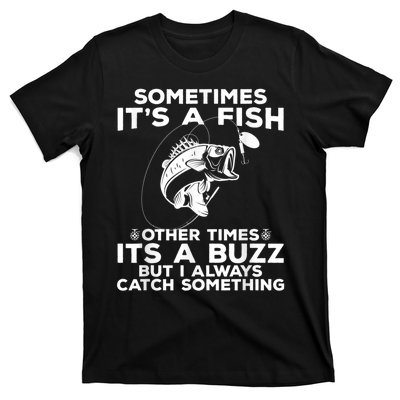 Fishing Sometimes ItS A Fish T-Shirt