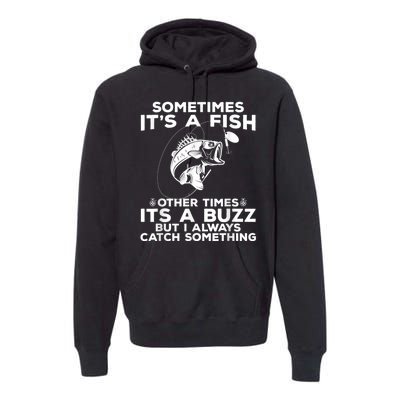 Fishing Sometimes ItS A Fish Premium Hoodie