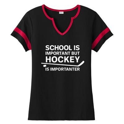 Funny School Is Important But Hockey Is Importanter Ladies Halftime Notch Neck Tee