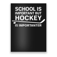 Funny School Is Important But Hockey Is Importanter Poster