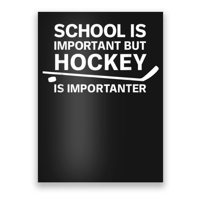 Funny School Is Important But Hockey Is Importanter Poster