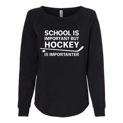 Funny School Is Important But Hockey Is Importanter Womens California Wash Sweatshirt