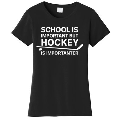 Funny School Is Important But Hockey Is Importanter Women's T-Shirt