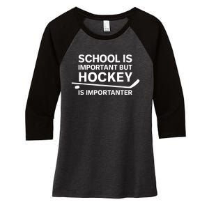 Funny School Is Important But Hockey Is Importanter Women's Tri-Blend 3/4-Sleeve Raglan Shirt