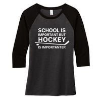 Funny School Is Important But Hockey Is Importanter Women's Tri-Blend 3/4-Sleeve Raglan Shirt