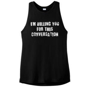 Funny Saying IM Billing You For This Conversation Ladies PosiCharge Tri-Blend Wicking Tank