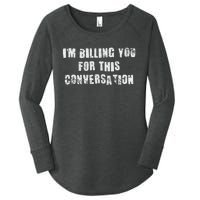 Funny Saying IM Billing You For This Conversation Women's Perfect Tri Tunic Long Sleeve Shirt