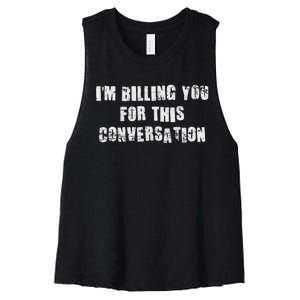 Funny Saying IM Billing You For This Conversation Women's Racerback Cropped Tank