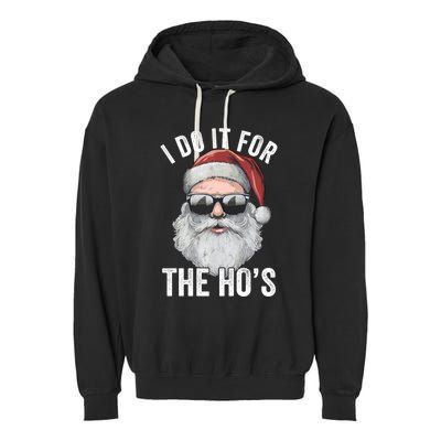 Funny Santa I Do It For The Merry Christmas Gift Garment-Dyed Fleece Hoodie