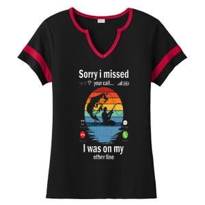 Funny Sorry I Missed Your Call Was On Other Line Men Fishing Ladies Halftime Notch Neck Tee