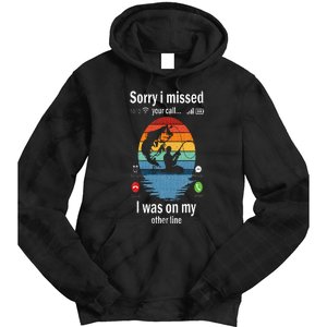 Funny Sorry I Missed Your Call Was On Other Line Men Fishing Tie Dye Hoodie