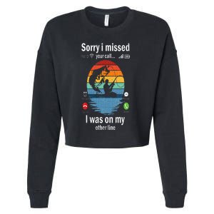 Funny Sorry I Missed Your Call Was On Other Line Men Fishing Cropped Pullover Crew