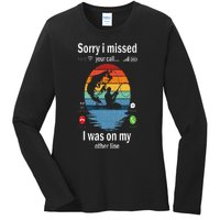 Funny Sorry I Missed Your Call Was On Other Line Men Fishing Ladies Long Sleeve Shirt