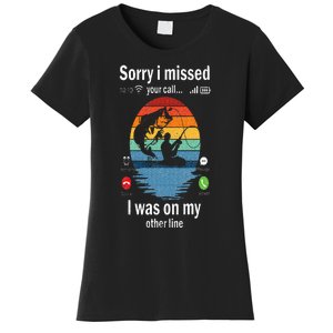 Funny Sorry I Missed Your Call Was On Other Line Men Fishing Women's T-Shirt