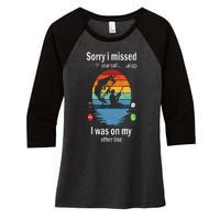 Funny Sorry I Missed Your Call Was On Other Line Men Fishing Women's Tri-Blend 3/4-Sleeve Raglan Shirt