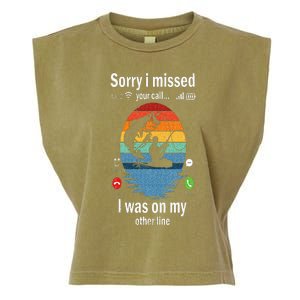 Funny Sorry I Missed Your Call Was On Other Line Men Fishing Garment-Dyed Women's Muscle Tee