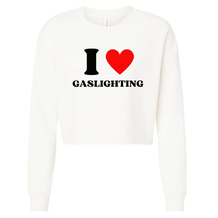 Funny Saying I Love Gaslighting Trendy Heart Shape Cropped Pullover Crew