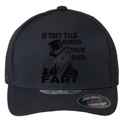 Funny Sayings If They Talk Behind Your Back Fart Wolf Flexfit Unipanel Trucker Cap