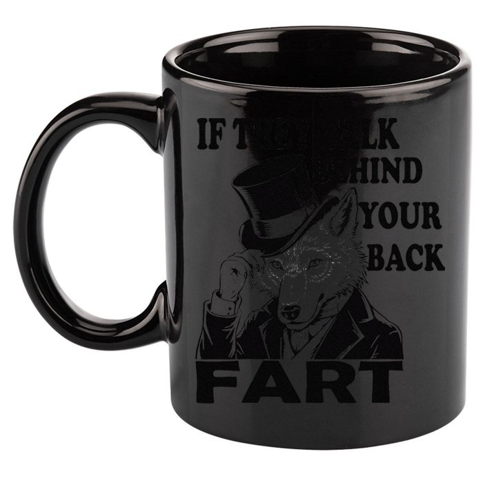Funny Sayings If They Talk Behind Your Back Fart Wolf 11oz C Handle Ceramic Mug