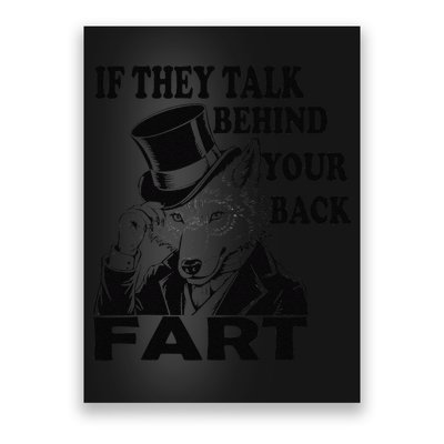 Funny Sayings If They Talk Behind Your Back Fart Wolf Poster